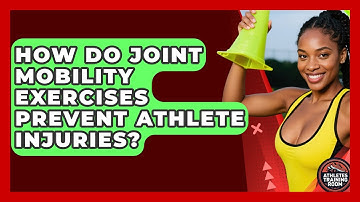 How Do Joint Mobility Exercises Prevent Athlete Injuries? - Athletes Training Room