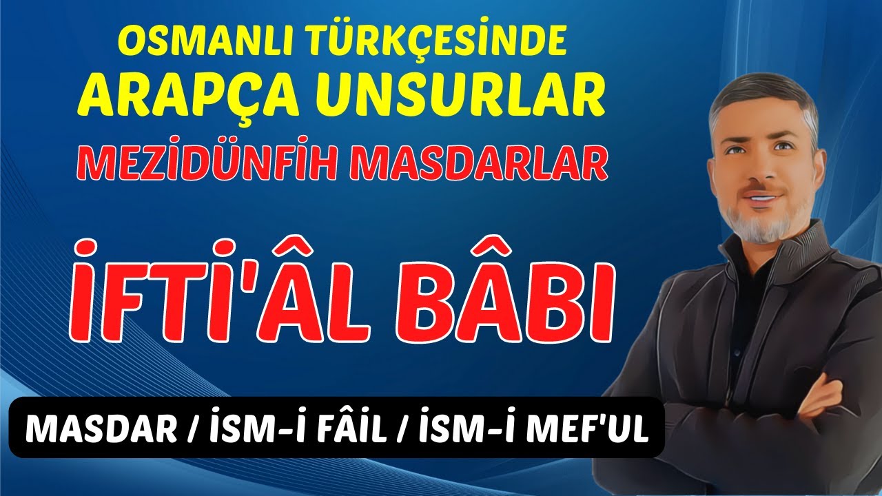 İFTİÂL BÂBI | MEZİDÜNFİH MASDARLAR | İsm-i Fâil ve İsm-i Mef'ûl | OSMANLI TÜRKÇESİ 2