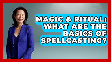 Magic & Ritual: What Are The Basics Of Spellcasting? - Occult Origins Explained