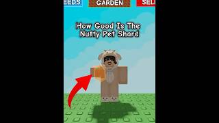 How Good Is The New Nutty Pet Shard!? #growagarden #roblox 
