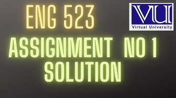 ENG 523| ASSIGNMENT NO 1 SOLUTION | fall 2022 #vu #creative