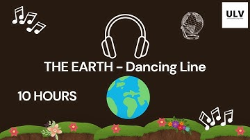 THE EARTH 10 HOURS - Dancing Line || ULV