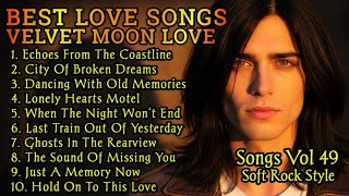 🎸 Timeless Romantic Love Songs 💖 | Soft Rock Ballads 70s 80s 90s | VELVET MOON LOVE Vol.49