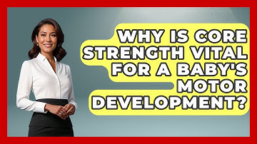 Why Is Core Strength Vital For A Baby