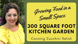 KITCHEN GARDEN TOUR| CANNING ZUCCHINI RELISH FOR THE PANTRY