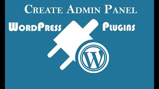 How to Make a WordPress Admin Panel Page for your Plugins