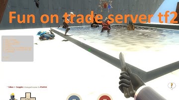 fun on trade server tf2