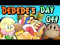 Dededes day off