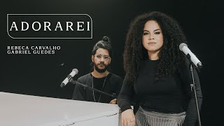 Video thumbnail of "Rebeca Carvalho + Gabriel Guedes  - Adorarei (Ao Vivo)"
