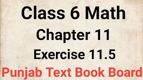 Class 6 Math Chapter 11 Exercise 11.5 Punjab Text Book | Class 6 Maths Chapter 11 Exercise 11.5