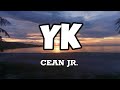 YK - Cean Jr. (Lyrics)