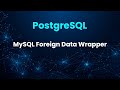 Integrating PostgreSQL with MySQL. MySQL Foreign Data Wrapper for PostgreSQL