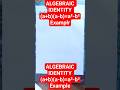 ALGEBRAIC IDENTITY            (a+b)(a-b)=a²-b² with example