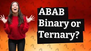 Is ABAB binary or ternary?