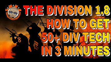 HOW TO GET 50+ DIV TECH IN 3 MINUTES - THE DIVISION 1.8