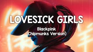 Lovesick Girls - Blackpink Chipmunks Version