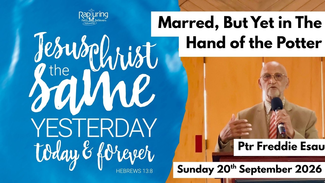 Marred, But Yet in The Hand of the Potter - Ptr Freddie Esau, 20th September 2026