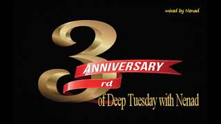 3rd Anniversary of Deep Tuesday with Nenad-Deep House Set-3 hours