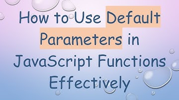 How to Use Default Parameters in JavaScript Functions Effectively