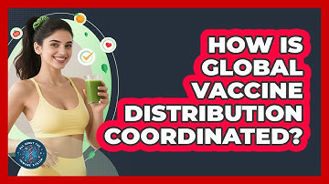 How Is Global Vaccine Distribution Coordinated? - All About the Immune System