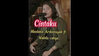 MAULANA ARDIANSYAH FT NABILA CAHYA - COVER CINTAKU  (VIDEO LIRIK)