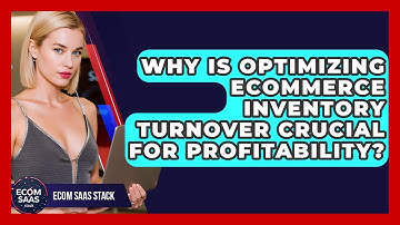 Why Is Optimizing eCommerce Inventory Turnover Crucial For Profitability? - Ecom SaaS Stack