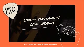 Chord Gitar Gita Gutawa - Bukan Permainan