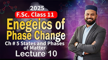 Chapter 5 (Lec 54 -10) Energetics of phase changes  #chemistryclass11lectures  #sirumairkhan