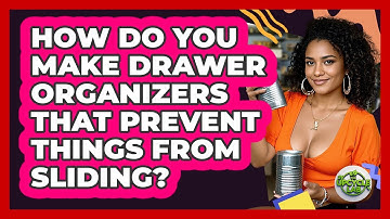 How Do You Make Drawer Organizers That Prevent Things From Sliding? - The Upcycle Lab