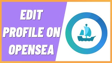 How To Edit Profile On Opensea (Step By Step)