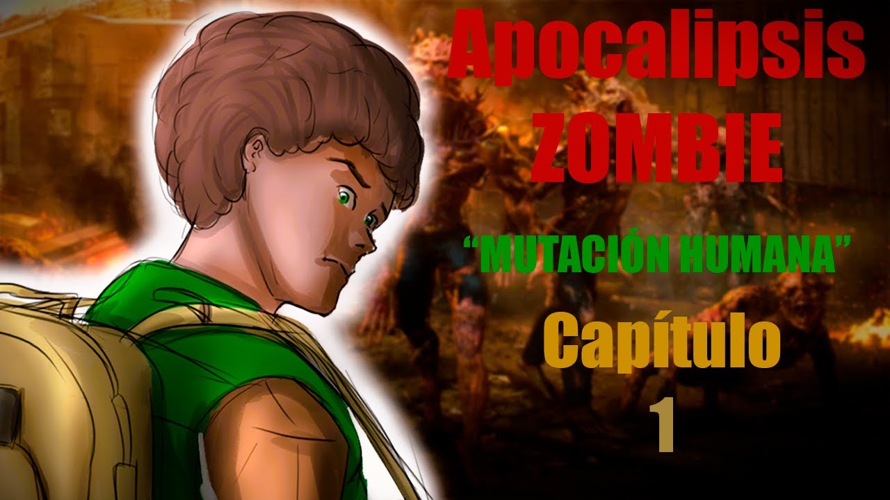 Apocalipsis Zombie: Mutación Humana - Capítulo 1. 