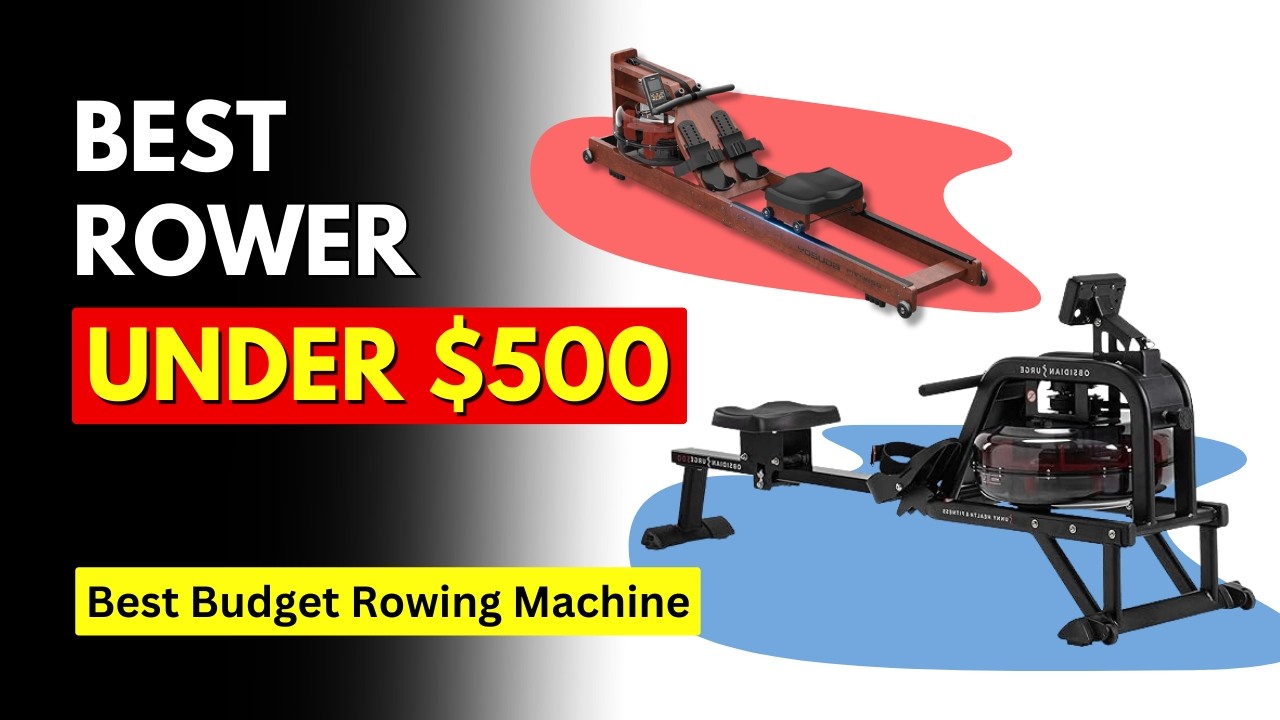 Budget Rowing Machine 5 Best Rowing Machine Under $500 (in 2024) | Best Budget Rowing Machine ...