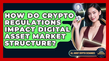 How Do Crypto Regulations Impact Digital Asset Market Structure? | All About Crypto Exchanges News