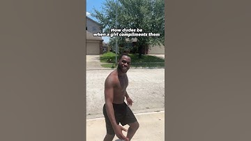 How dudes be when a girl compliments them #shorts