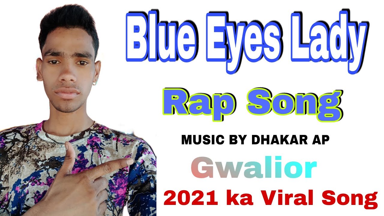 Blue Eyes Lady || #DhakarAP || New Rap song 2021 || Gwalior ka Rapper ...