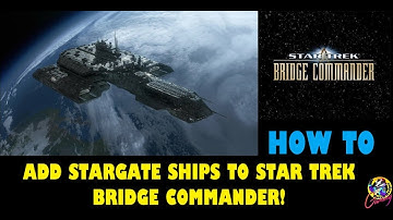 How to add Stargate Ships TO Star Trek Bridge Commander - Full Guide