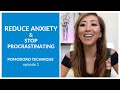 How to Reduce Anxiety & Stop Procrastinating [Pomodoro Technique]