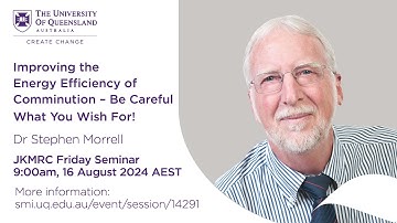 Improving the energy efficiency of comminution – Be careful what you wish for! – Dr Stephen Morrell