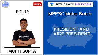 President and Vice-President |  Polity | MPPSC Mains Batch Course | Mohit Gupta