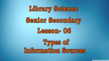 6 Types of Information Sources Sr. Secondary 339