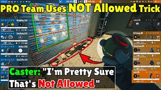 PRO Team Uses *NOT ALLOWED* Trick In An Professional Match ! - Rainbow Six Siege