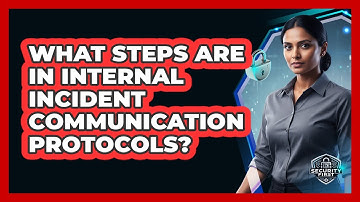 What Steps Are In Internal Incident Communication Protocols?