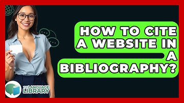 How To Cite A Website In A Bibliography? - The Language Library