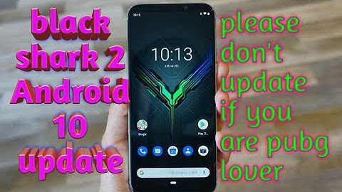 Black shark 2......Android 10 update joyui 11