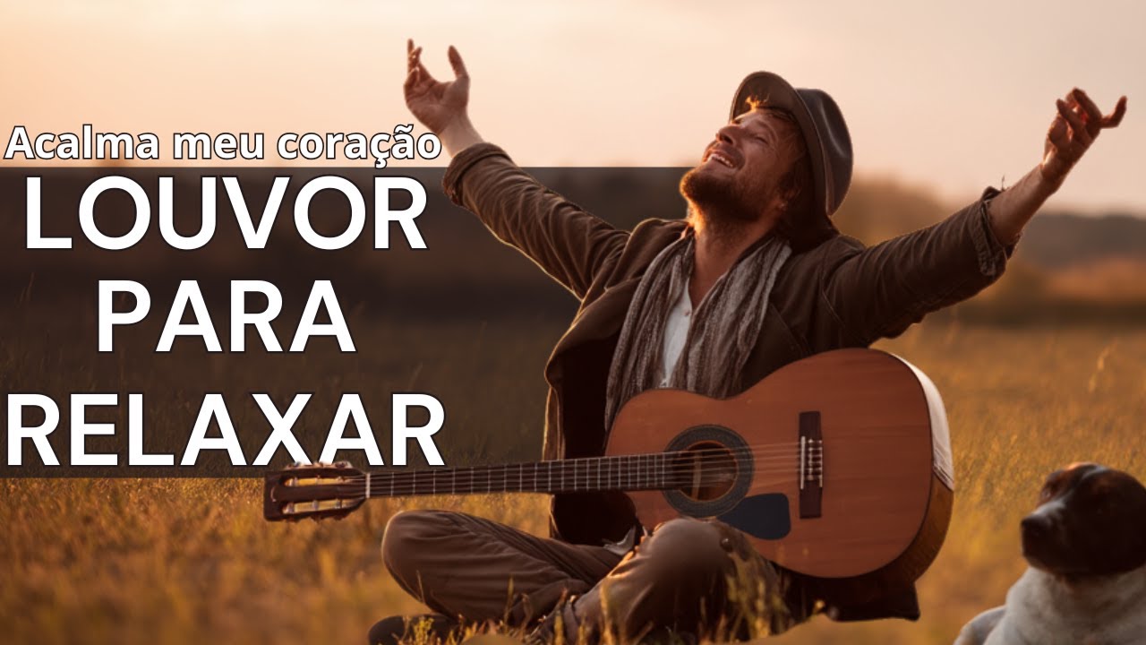 LOUVOR PARA ACALMAR A ALMA  | Playlist para acalmar e relaxar / oração / meditação / estudar