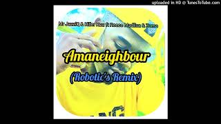 Mr JazziQ & Killer Kau Ft Reece Madlisa & Zuma-Amaneighbour(Robotic's Touch)