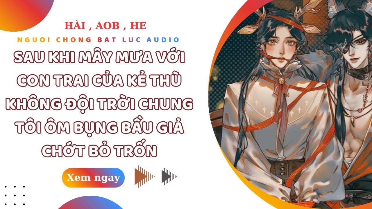 TRUYỆN BOYLOVE | SAU KHI BẮT CÓC CON CỦA KẺ THÙ TÔI LIỀN MUKBANG ANH TA SAU ĐÓ BỎ TRỐN | NCBL AUDIO