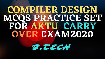 COMPILER DESIGN MCQS PRACTICE SET FOR AKTU  CARRYOVER EXAM2020| FOR COMPITITIVE EAMS