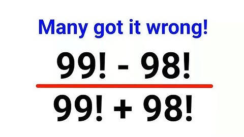 99! - 98/ (99! + 98!) Many got it wrong!!#maths #mathematics #factorial