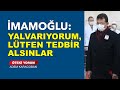 Süleymaniye’de son durum / İmamoğlu: Yalvarıyorum, lütfen tedbir alsınlar